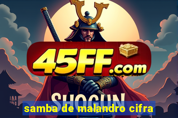 samba de malandro cifra